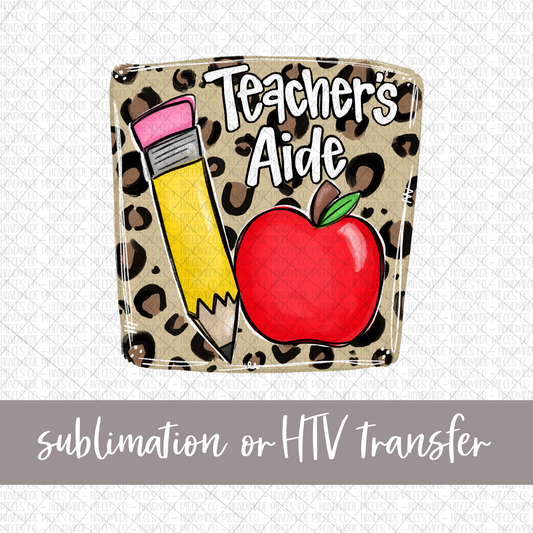 Teacher’s Aide, Pencil and Apple with Leopard Background - Sublimation or HTV Transfer