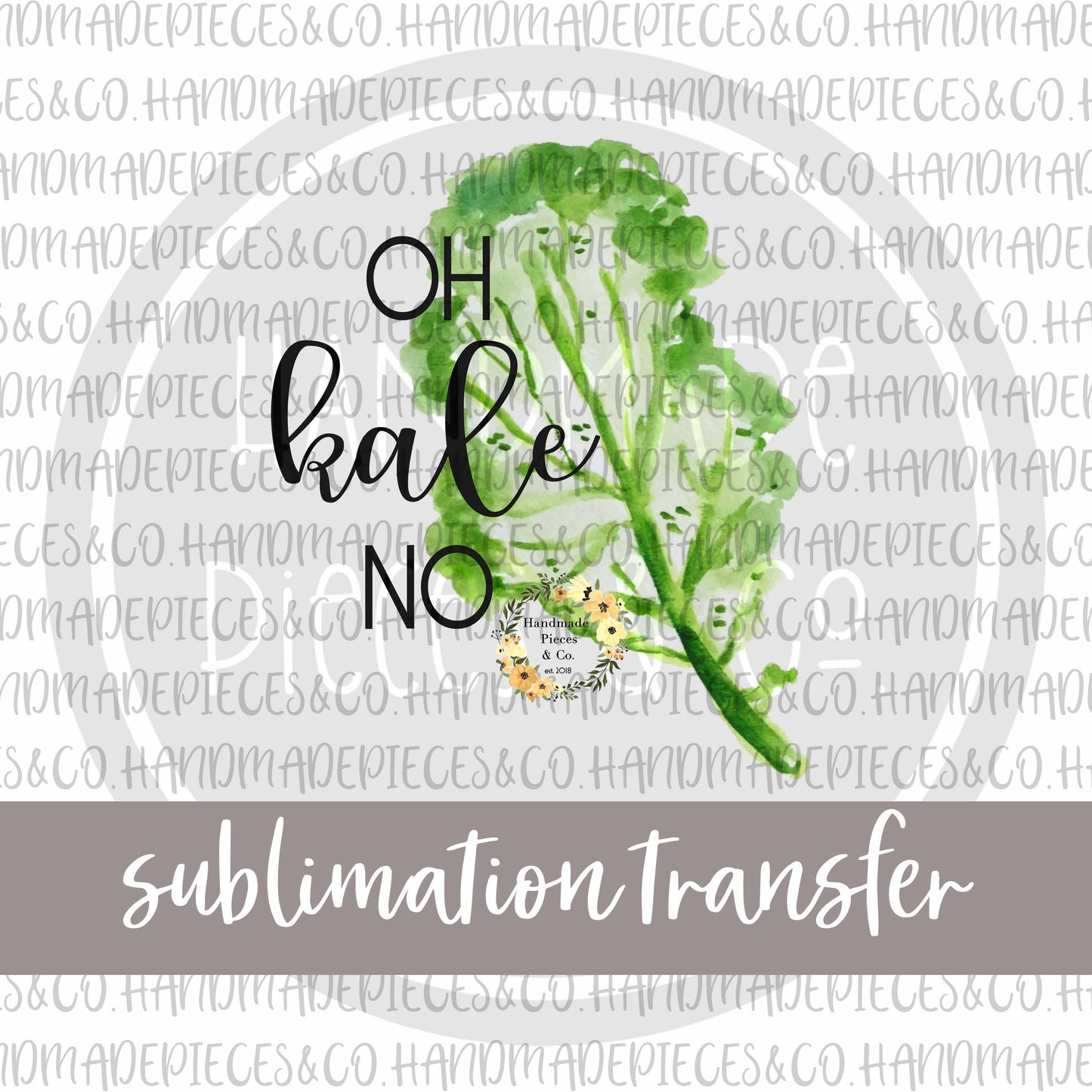 Oh Kale No - Sublimation Transfer