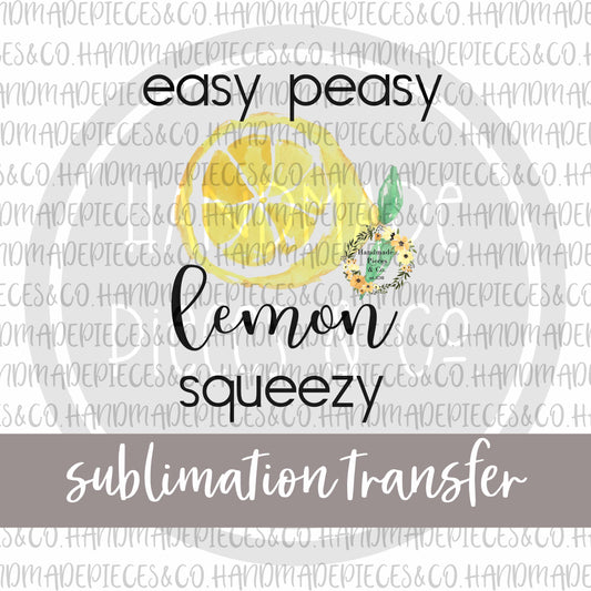 Easy Peasy Lemon Squeezy - Sublimation Transfer