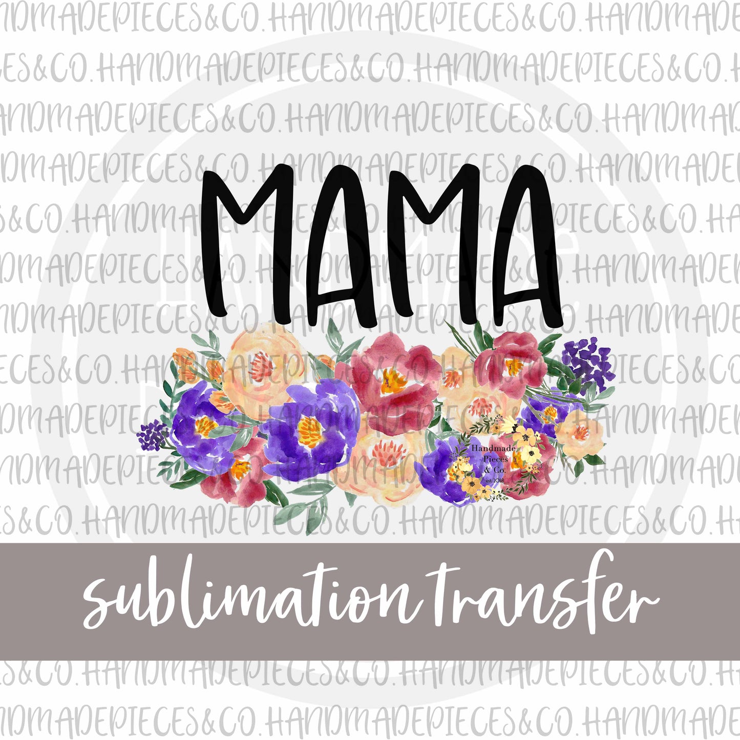 Mama, Floral - Sublimation Transfer