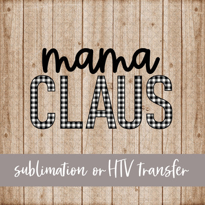 Mama Claus, White Black Buffalo Plaid - Sublimation or HTV Transfer