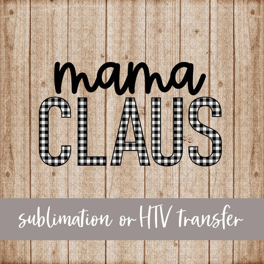 Mama Claus, White Black Buffalo Plaid - Sublimation or HTV Transfer