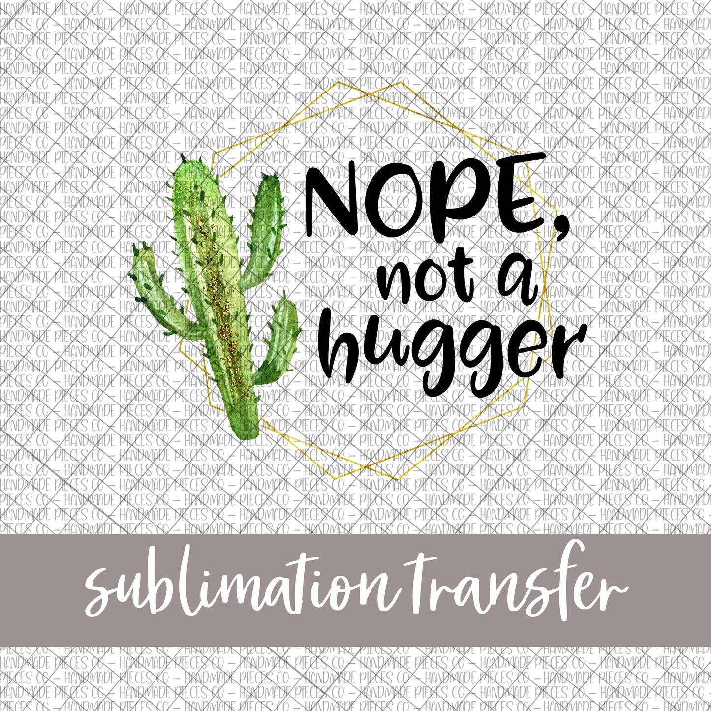 Nope, Not a Hugger, Block - Sublimation Transfer