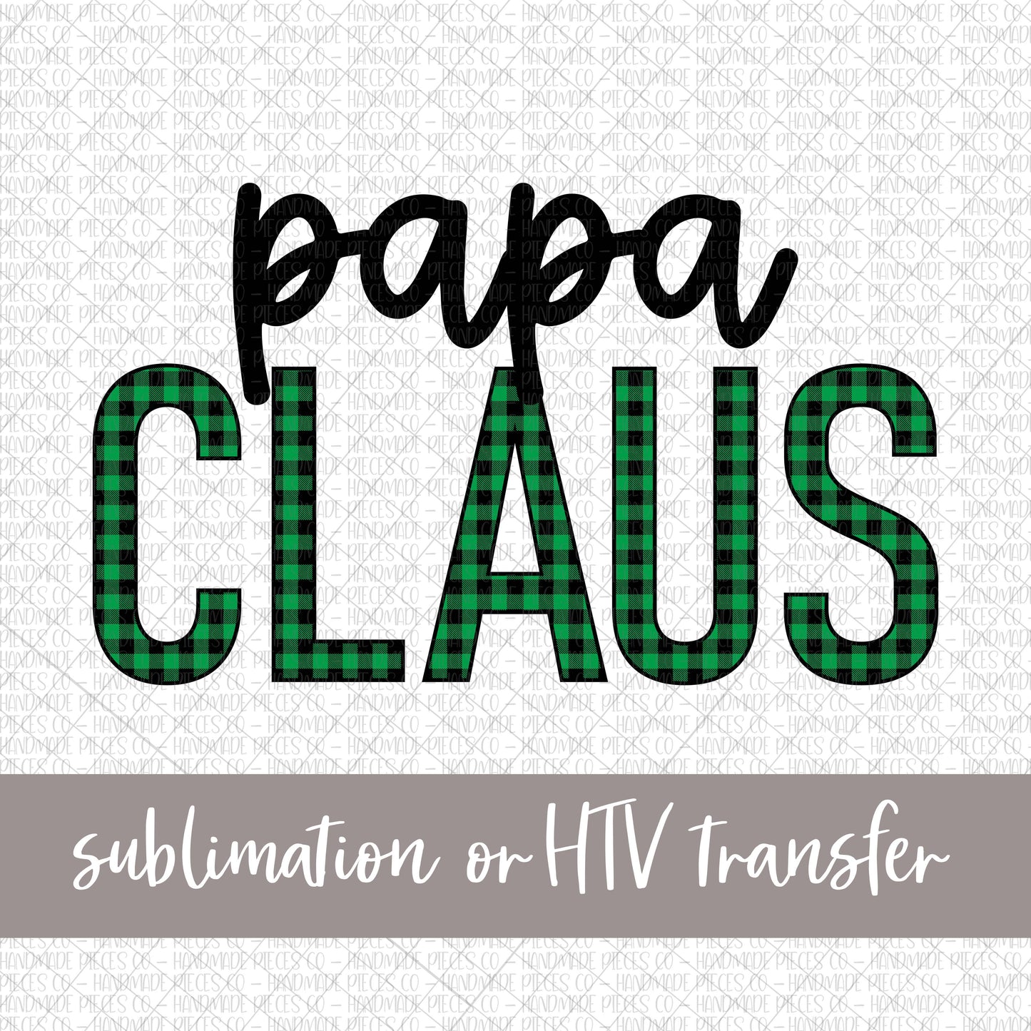 Papa Claus, Green Buffalo Plaid - Sublimation or HTV Transfer