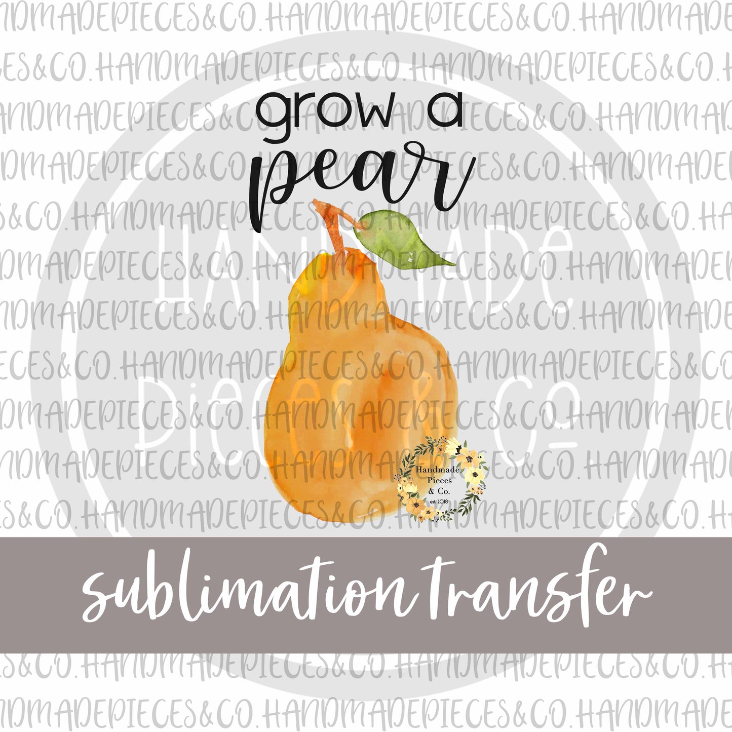 Grow a Pear - Sublimation Transfer