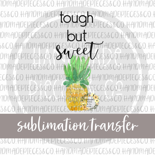 Tough But Sweet, Pineapple - Sublimation Transfer