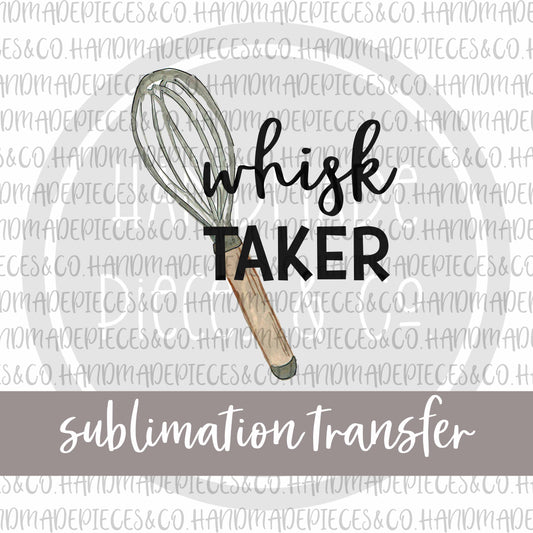 Whisk Taker - Sublimation Transfer
